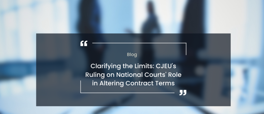 Clarifying the Limits CJEU s Ruling on National Courts Role in Altering Contract Terms (1240 × 698px).png