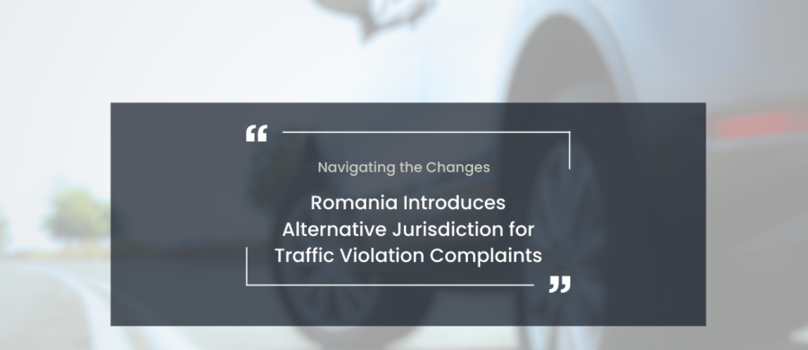 Romania Introduces Alternative Jurisdiction for Traffic Violation Complaints Effective July 27, 2023